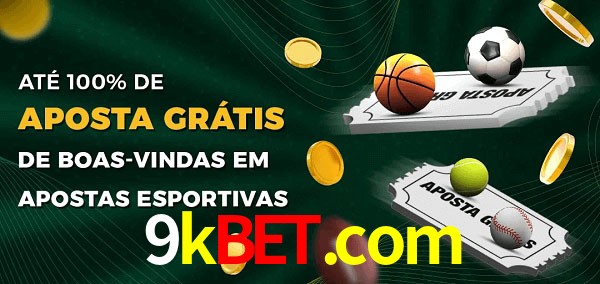 9kbet.com Ate 100% de Aposta Gratis